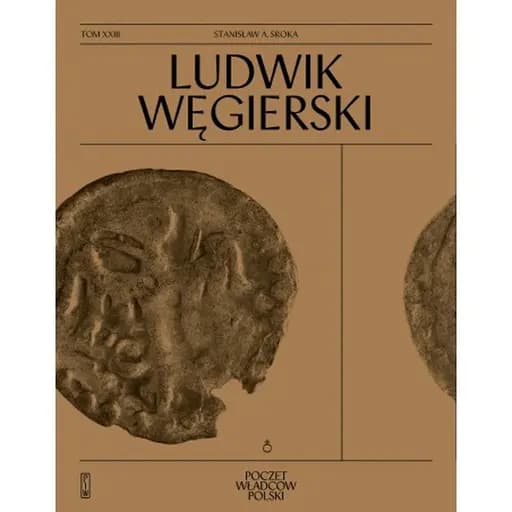 Okładka książki „Ludwik Węgierski” — Stanisław A. Sroka