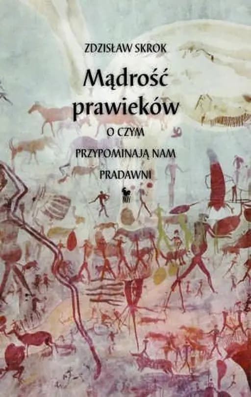 Okładka książki „Mądrość prawieków. O czym przypominają nam pradawni” — Zdzisław Skrok