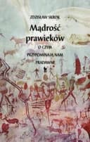 Okładka książki „Mądrość prawieków. O czym przypominają nam pradawni” — Zdzisław Skrok