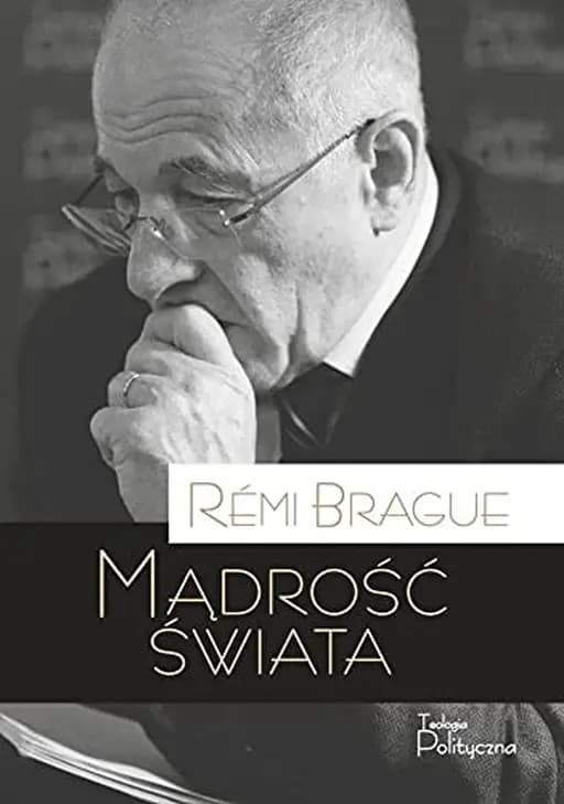 Okładka książki „Mądrość świata historia ludzkiego doświadczenia wszechświata” — Rémi Brague