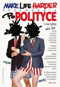 Okładka książki „Make life harder. Przewodnik po polityce” — Lucjan i Maciej
