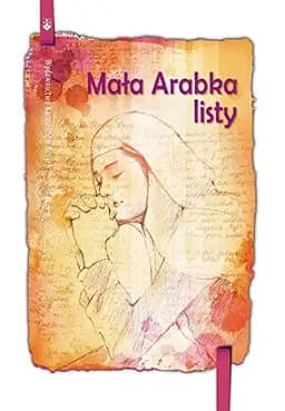Okładka książki „Mała Arabka listy” — Maria od Jezusa Ukrzyżowanego ((święta ;)