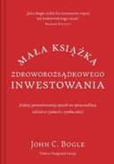 Okładka książki „Mała Książka Zdroworozsądkowego Inwestowania” — John C. Bogle