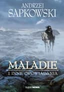 Okładka książki „Maladie i inne opowiadania / Maladie” — Sapkowski, Andrzej