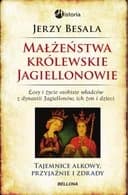Okładka książki „Małżeństwa królewskie - Jagiellonowie : losy i życie osobiste władców z dynastii…