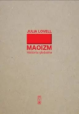 Okładka książki „Maoizm historia globalna” — Julia Lovell