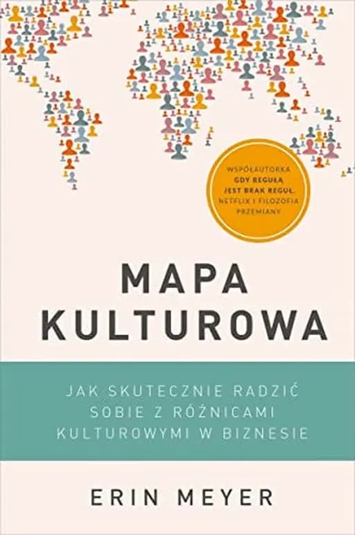Okładka książki „Mapa kulturowa jak skutecznie radzić sobie z różnicami kulturowymi w biznesie”
