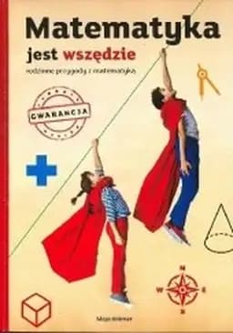 Okładka książki „Matematyka jest wszędzie : rodzinne przygody z matematyką”