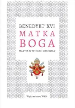 Okładka książki „Matka Boga : Maryja w wierze Kościoła / Maryja w wierze Kościoła”