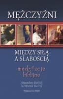 Okładka książki „Mężczyźni między siłą a słabością medytacje biblijne” — Stanisław Biel