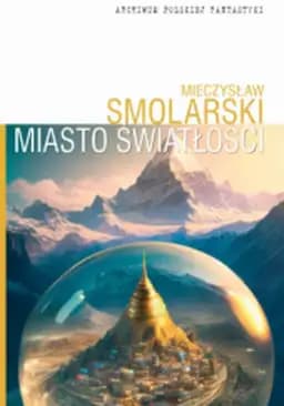 Okładka książki „Miasto Światłości” — Smolarski, Mieczysław