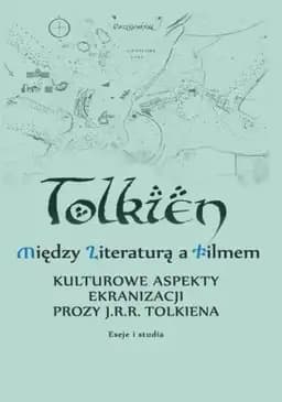 Okładka książki „Między literaturą a filmem : kulturowe aspekty ekranizacji prozy J. R. R.…