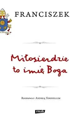 Okładka książki „Miłosierdzie to imię Boga” — Franciszek ((papież ;)