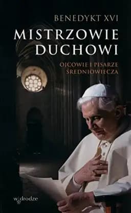 Okładka książki „Mistrzowie duchowi ojcowie i pisarze średniowiecza” — Benedykt XVI ((papież ;)