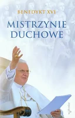 Okładka książki „Mistrzynie duchowe” — Benedykt XVI ((papież ;)