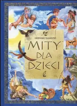 Okładka książki „Mity dla dzieci” — Grzegorz Kasdepke