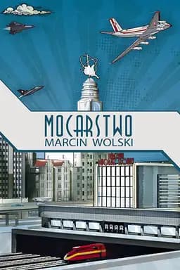 Okładka książki „Mocarstwo” — Marcin Wolski