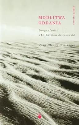 Okładka książki „Modlitwa oddania droga ufności z bł. Karolem de Foucauld” — Boulanger, Jean-Claude