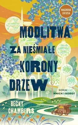Okładka książki „Modlitwa za nieśmiałe korony drzew” — Becky Chambers