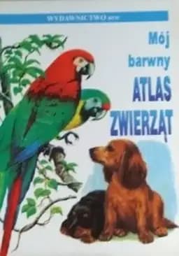 Okładka książki „Mój Barwny Atlas Zwierząt” — Hermann Fay