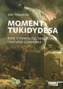 Okładka książki „Moment Tukidydesa” — Jan Tokarski