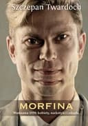 Okładka książki „Morfina” — Szczepan Twardoch
