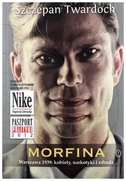 Okładka książki „Morfina Warszava1939 ; kobiety, narktyki i zdrada” — Szczepan Twardoch