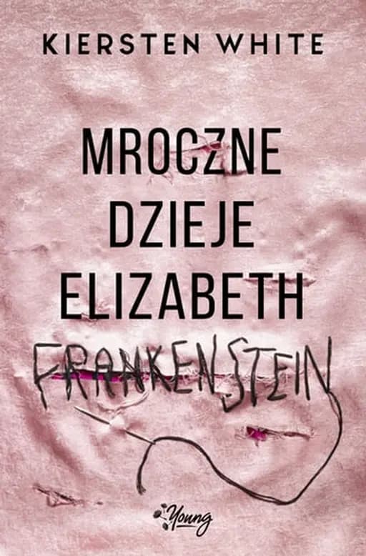 Okładka książki „Mroczne dzieje Elizabeth Frankenstein” — Kiersten White
