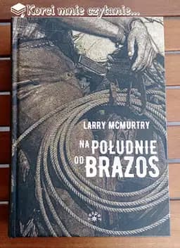 Okładka książki „Na południe od Brazos” — McMurtry, Larry (1936)