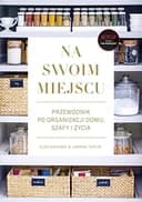 Okładka książki „Na swoim miejscu przewodnik po organizacji domu, szafy i życia”