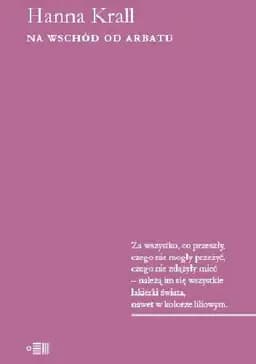 Okładka książki „Na wschód od Arbatu” — Hanna Krall