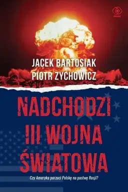 Okładka książki „Nadchodzi III wojna światowa czy Ameryka porzuci Polskę na pastwę Rosji?”