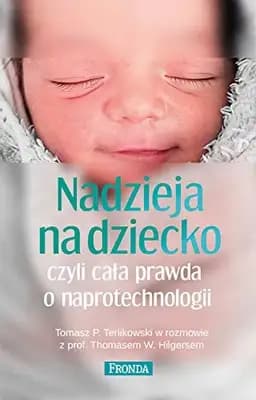 Okładka książki „Nadzieja na dziecko czyli Cała prawda o naprotechnologii” — Hilgers, Thomas W.