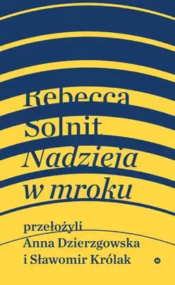Okładka książki „Nadzieja w mroku” — Rebecca Solnit