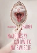 Okładka książki „Najgorszy człowiek na świecie” — Małgorzata Halber