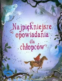 Okładka książki „Najpiękniejsze opowiadania dla chłopców” — Rachel Firth