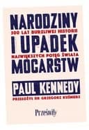 Okładka książki „Narodziny i upadek mocarstw : 500 lat burzliwej historii największych potęg…