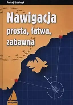 Okładka książki „Nawigacja prosta, łatwa, zabawna” — Andrzej Urbańczyk