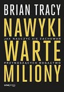 Okładka książki „Nawyki warte miliony jak nauczyć się zachowań przynoszących bogactwo” — Brian Tracy