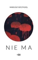 Okładka książki „Nie ma” — Mariusz Szczygieł