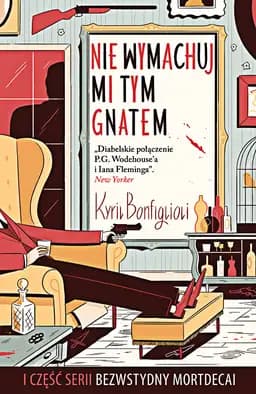 Okładka książki „Nie wymachuj mi tym gnatem” — Kyril Bonfiglioli