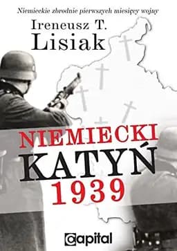 Okładka książki „Niemiecki Katyń 1939” — Ireneusz T. Lisiak