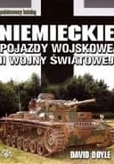 Okładka książki „Niemieckie pojazdy wojskowe II wojny światowej / Standard catalog of German…