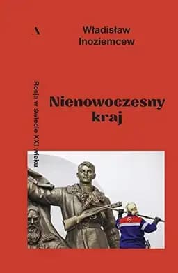 Okładka książki „Nienowoczesny kraj Rosja w świecie XXI wieku” — Vladislav Leonidovič Inozemcev