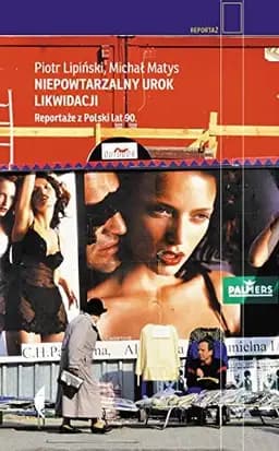 Okładka książki „Niepowtarzalny urok likwidacji reportaże z Polski lat 90”