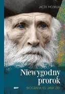 Okładka książki „Niewygodny prorok biografia ks. Jana Ziei” — Jacek Moskwa