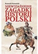 Okładka książki „Niewyjaśnione zagadki historii Polski /” — Romański, Romuald Bellona