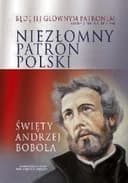 Okładka książki „Niezłomny patron Polski święty Andrzej Bobola /”