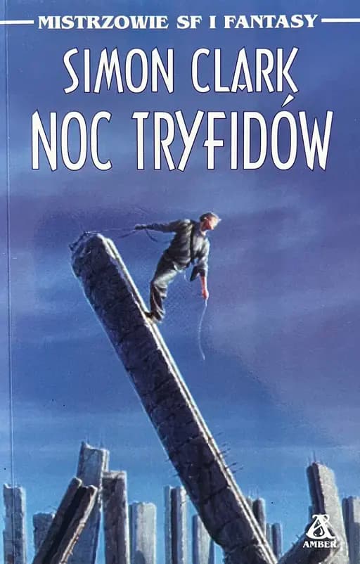 Okładka książki „Noc tryfidów / Night of the triffids, Mistrzowie SF & Fantasy” — Clark, Simon