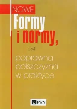Okładka książki „Nowe formy i normy, czyli, Poprawna polszczyzna w praktyce”